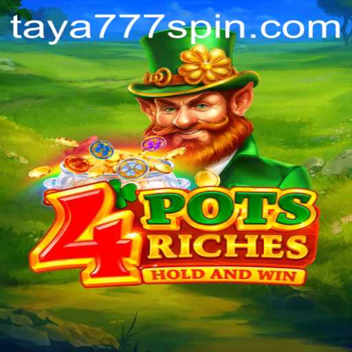 Explore the Excitement of 4PotsRiches: A Game-Changer Powered by Taya777