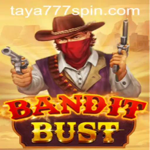Unraveling the Excitement of BanditBust with Taya777