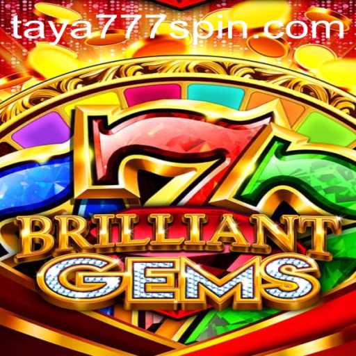 Discovering the World of BrilliantGems: A Fascinating Journey with Taya777