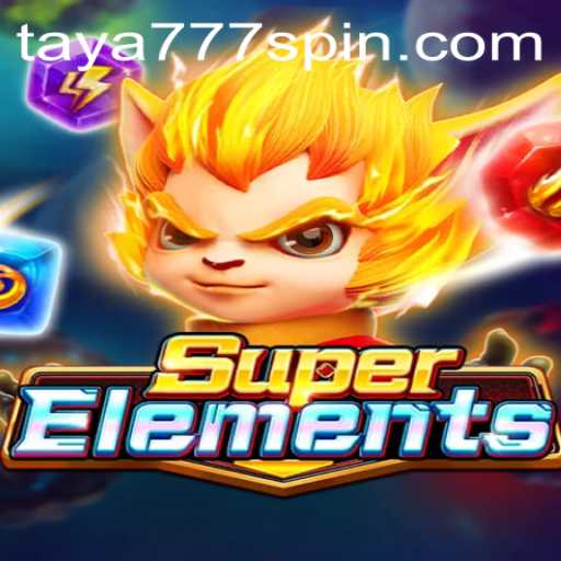 Exploring the Exciting World of SuperElements: A Guide with Taya777